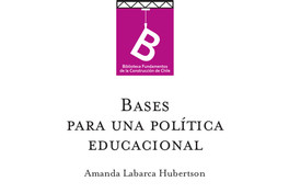 Bases para una política educacional Amanda Labarca H. ; editor general Rafael Sagredo Baeza