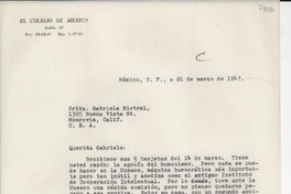 [Carta] 1947 mar. 21, México D.F. [a] Gabriela Mistral, Monrovia, Calif., [EE.UU.]