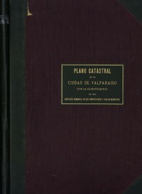 Plano catastral de la ciudad de Valparaíso con la clasificación de los edificios, nombres de sus propietarios y avalúo municipal.