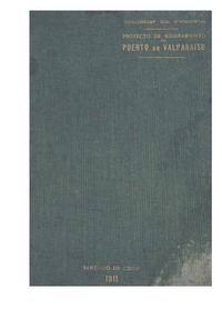 Proyecto de mejoramiento del puerto de Valparaíso : Elaborado por la comisión de puertos , nombrada por Decreto Supremo numero 2250,de 28 de setiembre i numero 2436 de 6 de Octubre de 1910