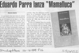 Eduardo Parra lanza "Mamalluca"  [artículo] Marcelo Cabello