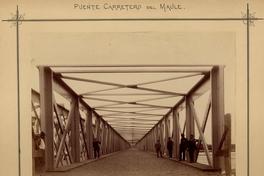 Puente carretero del Maule: Principiado noviembre 14 1887-Concluido agosto 21 1888-Ingeniero en Jefe Domingo V. Santa María-Ingeniero Residente Francisco Prado, Nicolás Tanco. Constructores Lever Murphy & Ca., Valparaíso. 480 metros largo