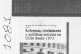 Reformas, crecimiento y políticas sociales en Chile desde 1973  [artículo]