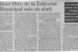 Primer libro de la Editorial Municipal sale en abril  [artículo].