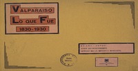 Valparaíso : lo que fué : 1830-1930 : veinte reproducciones editor y autor Jorje Schwarzenberg.
