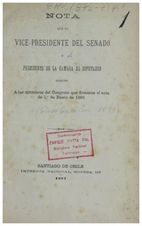 Nota que el vice presidente del Senado y el presidente de la Cámara de Diputados dirigen a los miembros del Congreso que firmaron el acta de 1o. de Enero de 1891 Ramón Barros Luco.