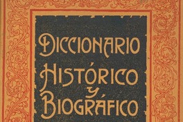 Diccionario histórico biográfico y bibliográfico de Chile