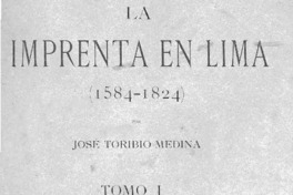 La Imprenta en Lima : (1584-1824) por José Toribio Medina.