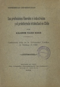 Las profesiones liberales e industriales y el proletariado intelectual en Chile por Alejandro Valdes Riesco.