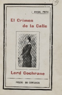 El crimen de la calle Lord Cochrane J. Aníbal Pinto.