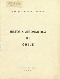 Historia aeronáutica de Chile Enrique Florez Alvarez.