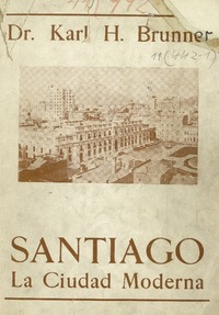 Santiago de Chile : su estado actual y futura formación Karl Brunner.