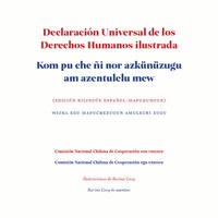 Declaración Universal de los Derechos Humanos ilustrada = Kom pu che ñi nor azkünüzugu am azentulelu mew Comisión Nacional Chilena de Cooperación con Unesco; ilustraciones de Karina Cocq.