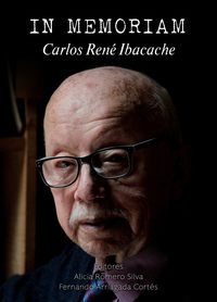 In memoriam Carlos René Ibacache editores Alicia Romero Silva y Fernando Arriagada Cortés.