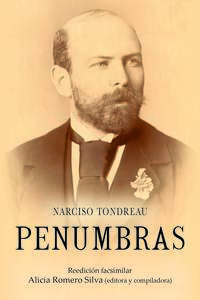 Penumbras Narciso Tondreau ; Alicia Romero Silva, editora y compiladora.