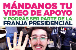 Mándanos tu video de apoyo y podrás ser parte de la franja presidencial
