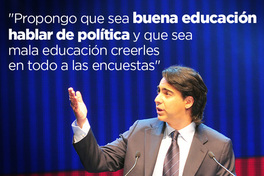 Propongo que sea buena educación hablar de política y que sea mala educación creerles en todo a las encuestas