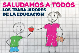 Saludamos a todos los trabajadores de la educación