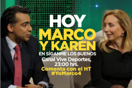 Hoy Marco y Karen en síganme los buenos canal Vive Deportes, 23:00 hrs.