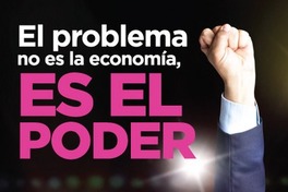 El problema no es la economía es el poder