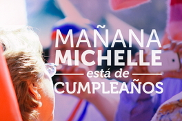 Mañana Michelle está de cumpleaños