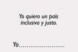 Yo quiero un país inclusivo y justo
