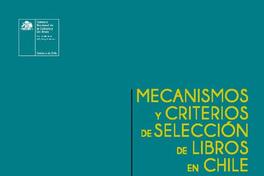 Mecanismos y criterios de selección de libros en Chile  [recurso electrónico] Corina Acosta ... [y otros]