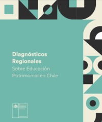 Diagnósticos regionales sobre educación patrimonial en Chile [recurso electrónico] Ministerio de las Culturas, las Artes y el Patrimonio.
