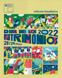 Informe estadístico Día de los Patrimonios 2022 [recurso electrónico] Ministerio de las Culturas, las Artes y el Patrimonio.