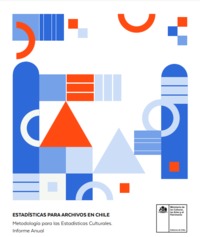 Estadísticas para archivos en Chile metodología para las estadísticas culturales. Informe anual [recurso electrónico] : Ministerio de las Culturas, las Artes y el Patrimonio.
