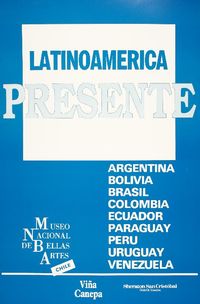 Latinoamerica presente Museo Nacional de Bellas Artes Chile.