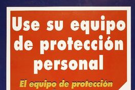 Use su equipo de protección personal el equipo de protección personal es fundamental, es garantía de accionar seguro.