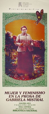 Mujer y feminismo en la prosa de Gabriela Mistral Galería Azul : 8 de marzo al 30 de abril de 1995.
