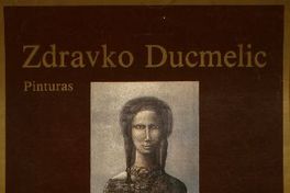 Homenaje a Jorge Luis Borges Zdravko Ducmelic : Pinturas : 17 de abril al 3 de Mayo 1985.