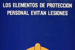 Los elementos de protección personal evitan lesiones úselos.