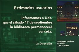 Estimados usuarios informamos a Uds. que el sábado 17 de septiembre la biblioteca permanecerá cerrada : La Dirección.