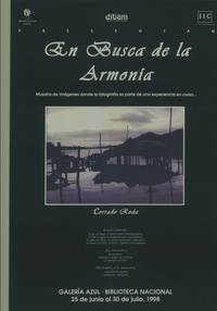 En busca de la armonía muestra de imágenes donde la fotografía es parte de una experiencia en curso... : 25 de junio al 30 de julio, 1998.