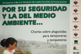 Por su seguridad y la del medio ambiente... charlas sobre plaguicidas para temporeras y temporeros : infórmese en las oficinas regionales del SAG.