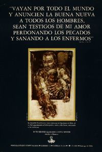 "Vayan por todo el mundo y anuncien la buena nueva a todos los hombres, sean testigos de mi amor perdonando los pecados y sanando a los enfermos" Marc. Cap. 16 Ver. 15.