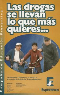 Las drogas se llevan lo que más quieres ... campaña de educación preventiva.