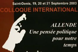Colloque international Allende une pensée politique pour notre temps Saint-Denis, 19, 20 et 21 septembre 2003.