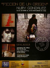 "Ficción de un origen" Nury González : 18 de octubre al 30 de noviembre de 2006.