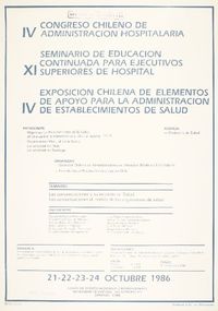 IV congreso chileno de administración hospitalaria XI seminario de educación continuada para ejecutivos superiores de hospital : IV exposición chilena de elementos de apoyo para la administración de establecimientos de salud.