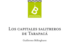 Los capitales salitreros de Tarapacá Guillermo E. Billinghurst.